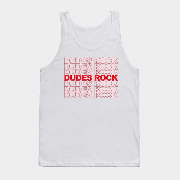 Dudes Rock Tank Top by dannyfelts